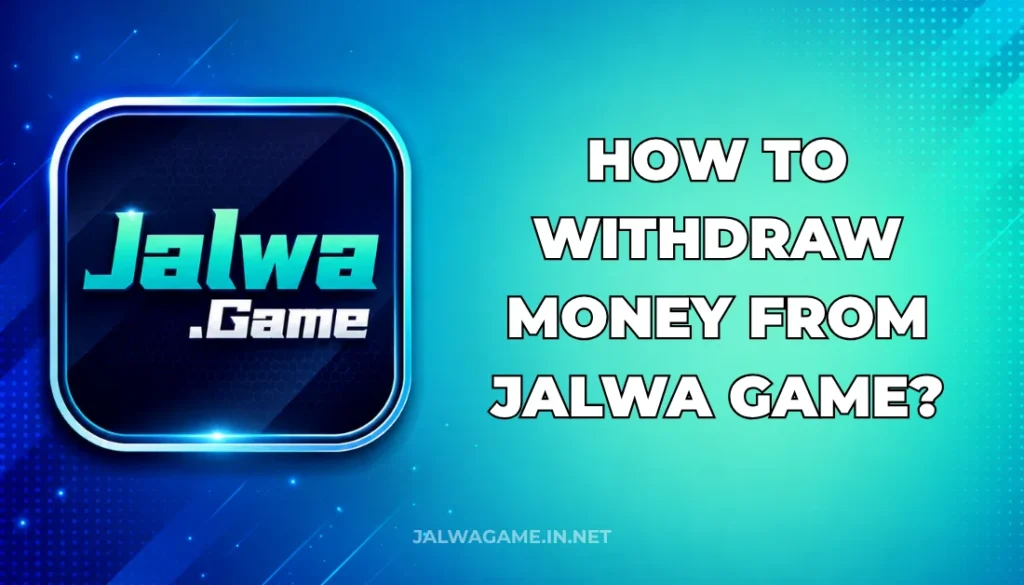 HOW TO WITHDRAW MONEY FROM JALWA GAME?